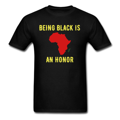 BEING BLACK IS AN HONOR TEE - black